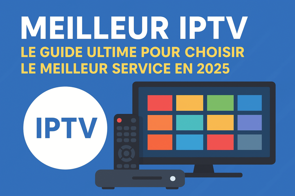 meilleur iptv