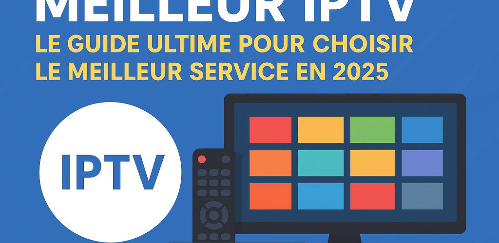 meilleur iptv